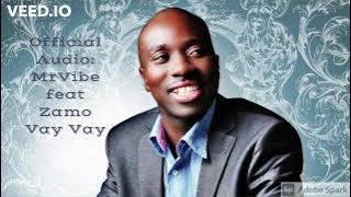 MrVibe ( Nyawo from Uzalo ) feat Zamo- Vay Vay  Audio