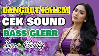 Download Lagu CEK SOUND DANGDUT KALEM | BASS GLERR MP3