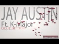 J Austin Feat. K-Major - Do It Better (Prod. JamesJonez aka DjBreezy)