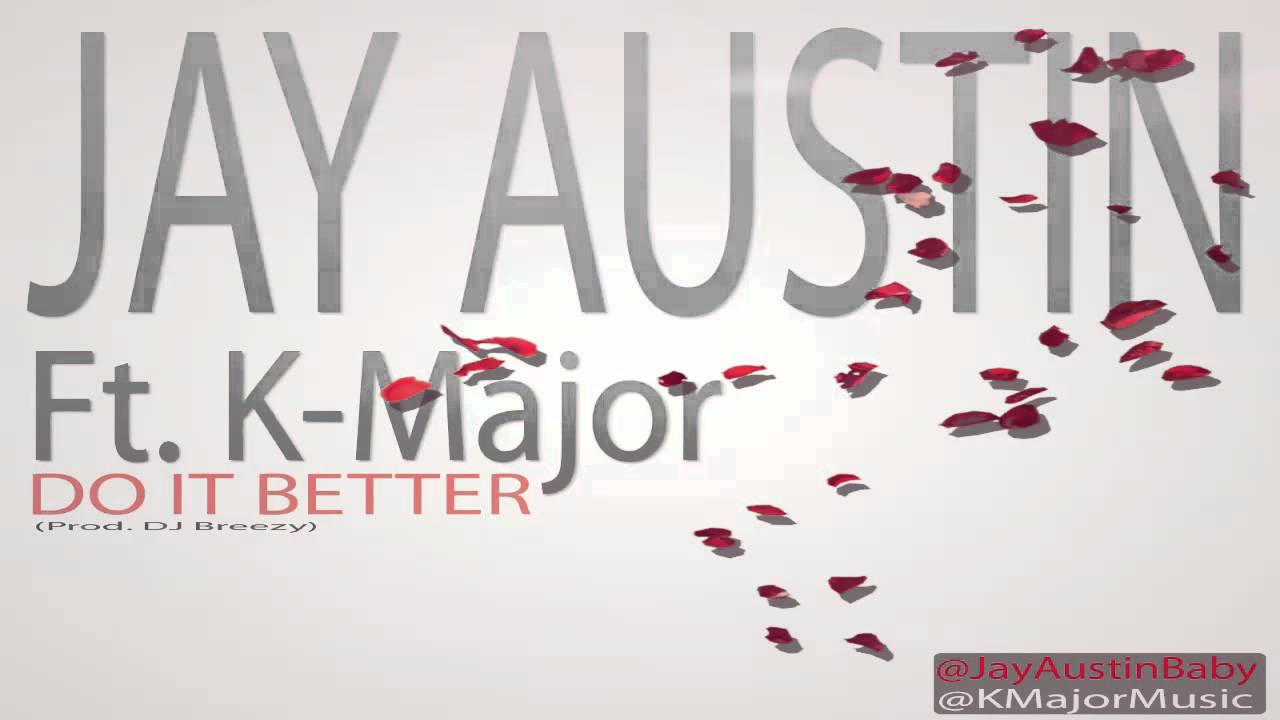 Mira J Austin Feat. K-Major - Do It Better (Prod. JamesJonez aka DjBreezy) en YouTube Mira J Austin Feat. K-Major - Do It Better (Prod. JamesJonez aka DjBreezy) en YouTube