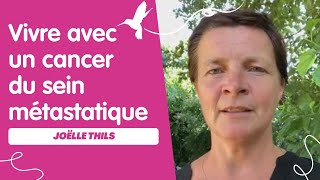 Vivre avec un cancer du sein métastatique  Joëlle Thills