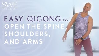 Easy Qigong to Open the Spine, Shoulders, and Arms