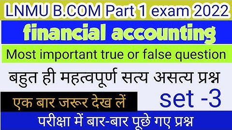 lnmu b.com part 1 financial accounting most important true or false financial accounting true false