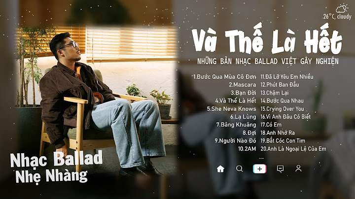 Bước Qua Mùa Cô Đơn, Bạn Đời, Lạ Lùng, Đợi, 2AM...| Những Ca Khúc Nhạc Trẻ Cực Chill Gây Nghiện