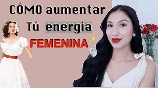 HÁBITOS para AUMENTAR TÚ ENERGÍA FEMENINA *como ser femenina* consejos para mujeres | ANA REYES