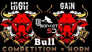Competition × Bull × Horn × High Gain × Dj song × Unreleased dj song / @DJ SANKET SD