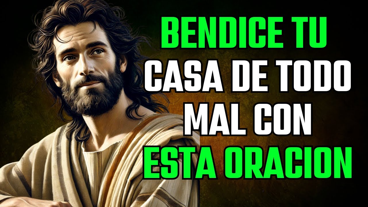Oración Poderosa para Bendecir tu Casa y Expulsar Todo lo Malo - YouTube