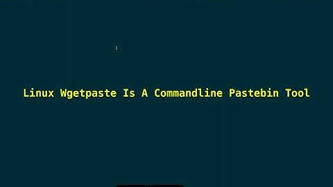 Linux Wgetpaste Is A Commandline Tool For Pastebin 2023_11_16_04:30:04