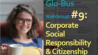 Glo-Bus Walk Through #9 - Corporate Social Responsibility & Citizenship