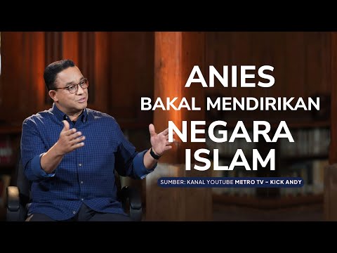 Anies Bakal Mendirikan Negara Islam