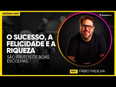#097 - Como fazer as melhores escolhas na vida _ feat. Fábio Padilha