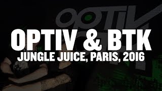 Optiv & BTK (live) - Jungle Juice, Paris - 20.05.16