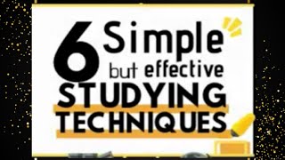 6 simple and effective study techniques