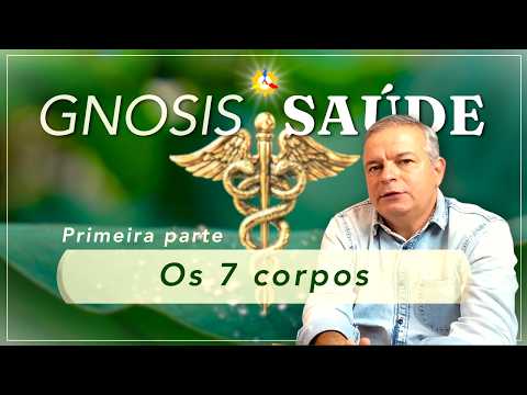 Os 7 Corpos do Ser Humano: Corpo FÍSICO e Corpo VITAL | Gnosis Saúde