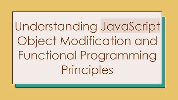 Understanding JavaScript Object Modification and Functional Programming Principles
