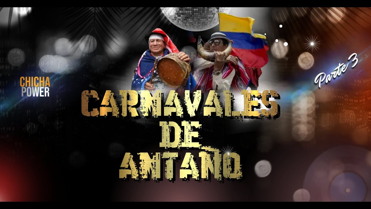 Carnavales de Antaño  | Parte 3