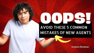 Avoid These 5 Common Mistakes Most New Real Estate Agents Make - Don't Let Them Ruin Your Career!