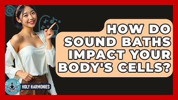 How Do Sound Baths Impact Your Body