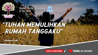 TUHAN MEMULIHKAN RUMAH TANGGAKU  |  Kesaksian NN  |  Ibadah Online PD Victory  |  15 Mei 2024