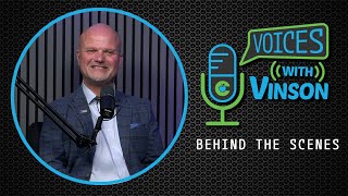 Voices with Vinson Behind the Scenes