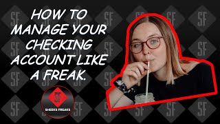 HOW TO MANAGE YOUR CHECKING ACCOUNT LIKE A FREAK.