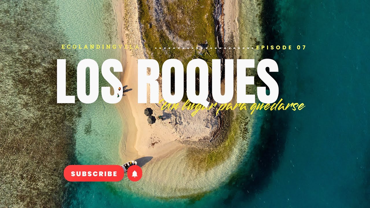 LOS ROQUES | Un lugar para quedarse | EcolandingVzla ViajarConProposito EP7.
