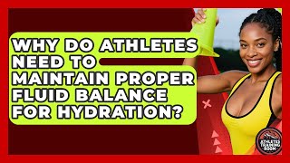 Why Do Athletes Need To Maintain Proper Fluid Balance For Hydration? - Athletes Training Room