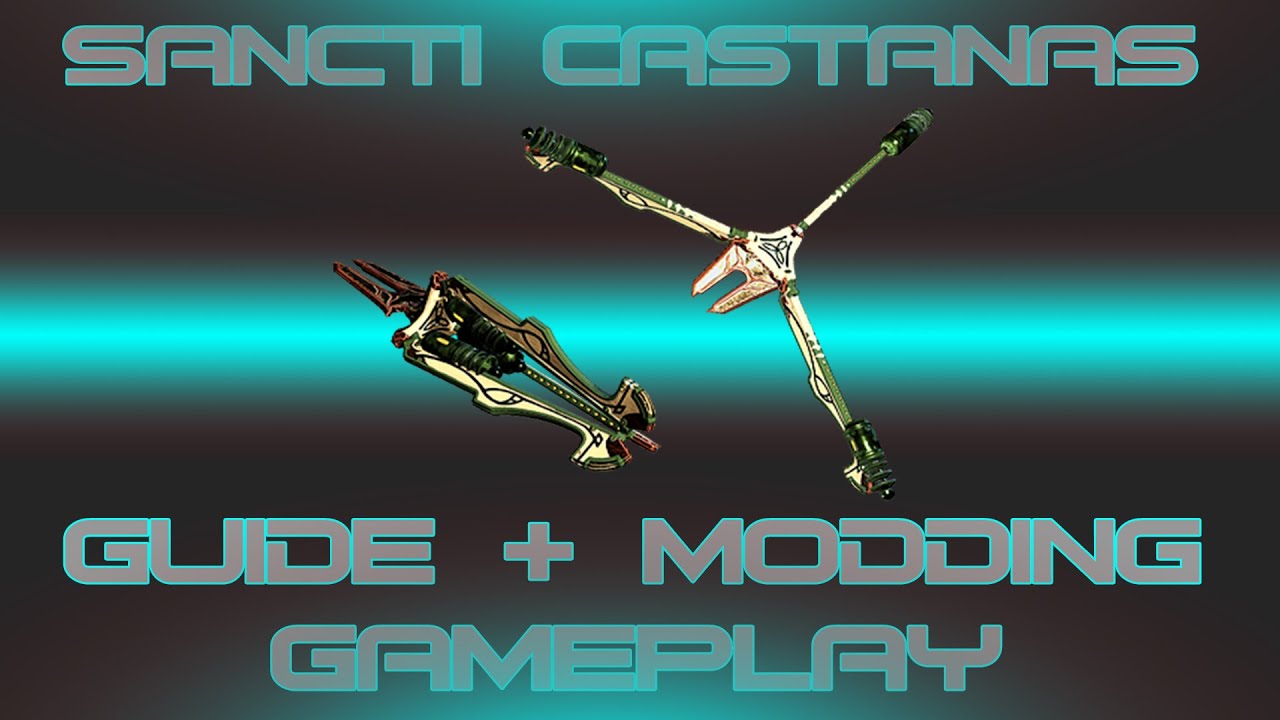 Castanas Build Warframe SANCTI CASTANAS | Build Guide Moddung | Gameplay | Deutsch ...