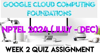 Google Cloud Computing Foundations Week 2 (July) Quiz Assignment Solution | NPTEL 2024 |