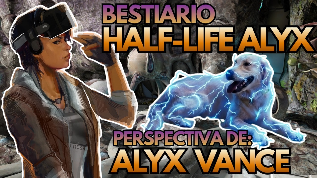 BESTIARIO de HALF-LIFE: ALYX | Desde la Perspectiva de ALYX VANCE