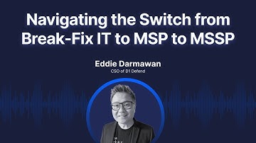 Navigating the Switch from Break-Fix IT to MSP to MSSP
