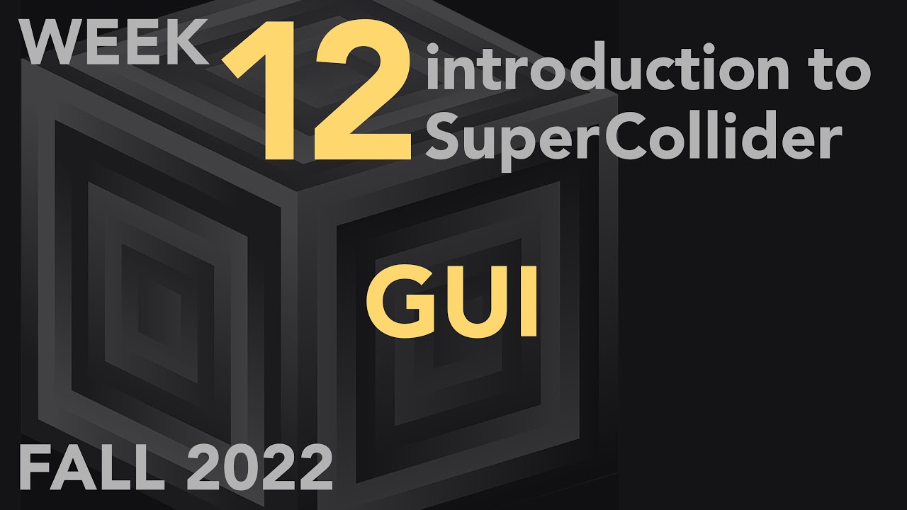 GUI - Week 12 Fall 2022 MUS 499C - Intro to SuperCollider