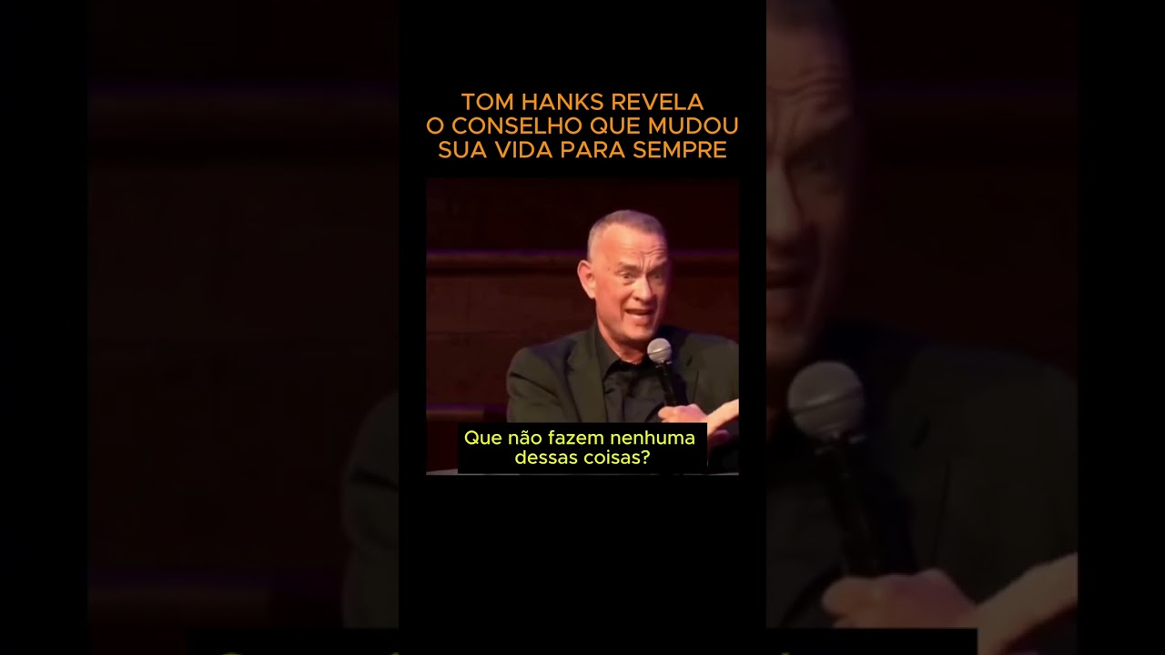 Tom Hanks revela conselho que mudou sua vida