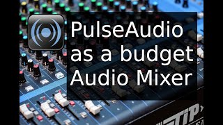 Use PulseAudio and PulseEffects as a budget Audio Mixing board