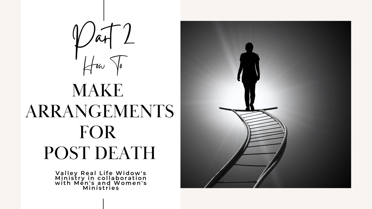 Making Post Death Arrangements, Wills, Probate, Etc