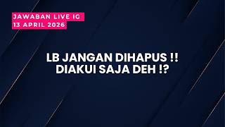 LB JANGAN DIHAPUS !! PERLU DIAKUI SAJA !?