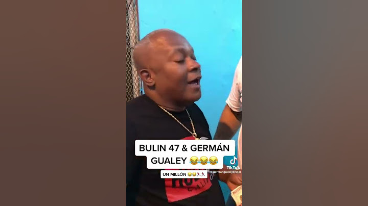 GERMAN GUALEY Y BULIN 47 😂