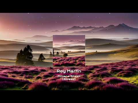 Roy Martin - Nirvana Shakti - Slowed