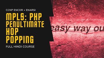 120. CCNP Encore + Enarsi | MPLS - PHP - Penultimate Hop Popping | CCNP Full Course in Hindi
