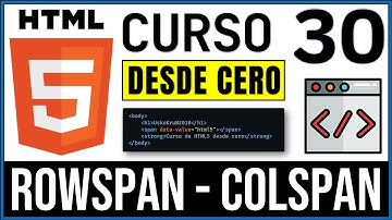 Combinación de Celdas con Rowspan y Colspan (Atributos colspan y rowspan) | Curso HTML5 # 30