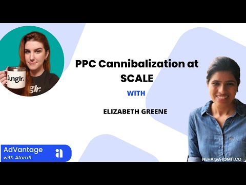 Ep#12 AdVantage with Atom11: How to solve PPC Cannibalization and Ranking Campaigns at scale - video from Atom11