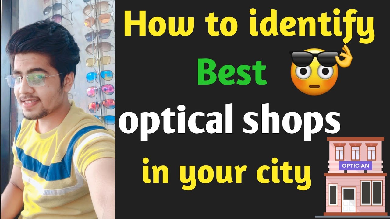 how to identify best optical shops in your city (Secret Trick)best