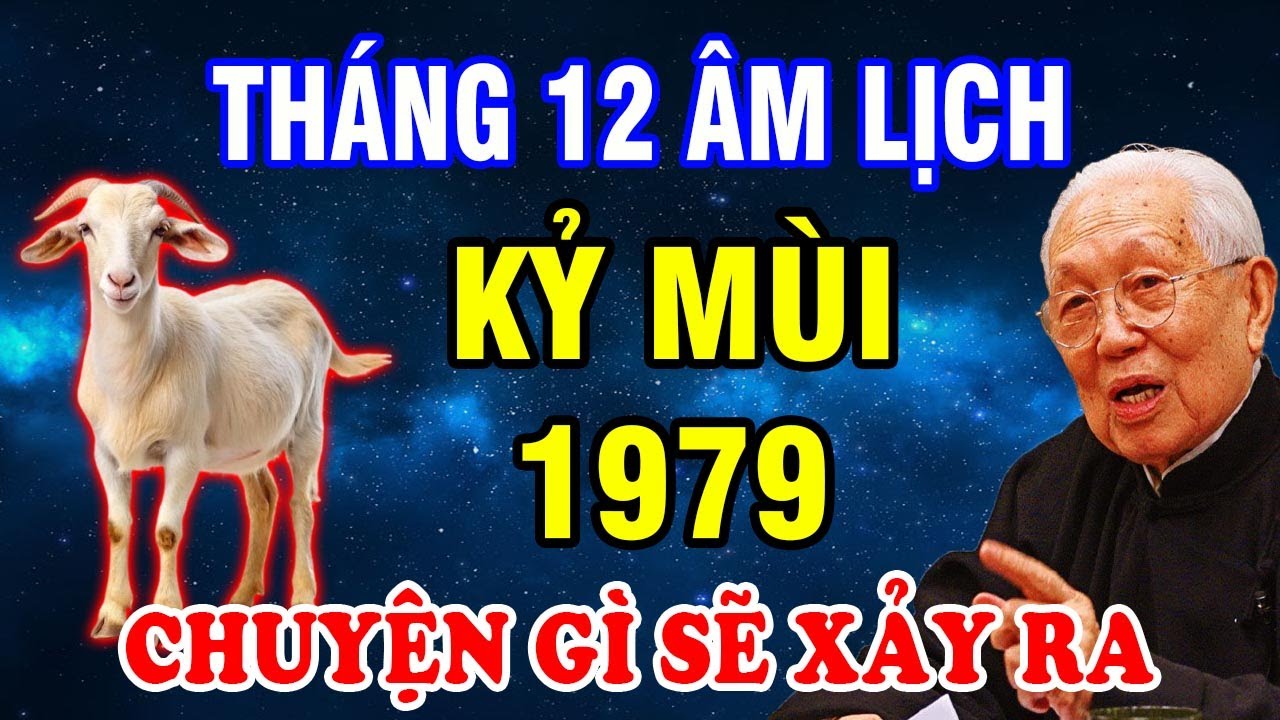 Tháng 12 Âm Lịch Năm 2025, Điều Gì Sẽ Đến Với Tuổi Kỷ Mùi 1979 Nam Nữ 