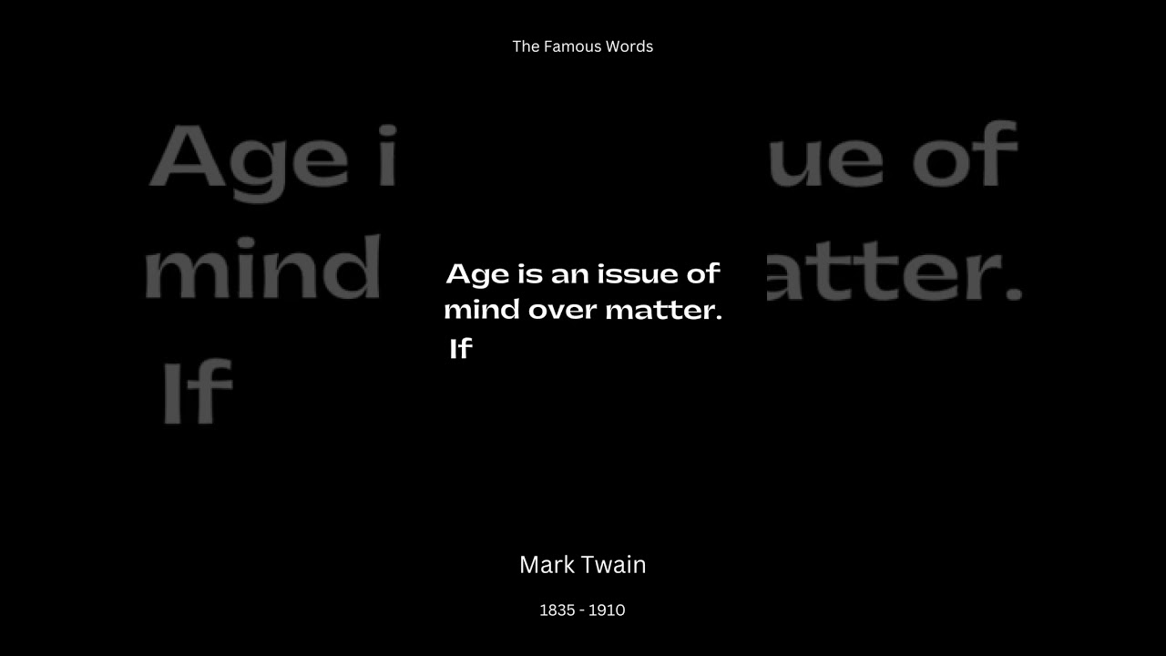 Mark Twain Quotes Explains Why Age is an Issue? | The Famous Words