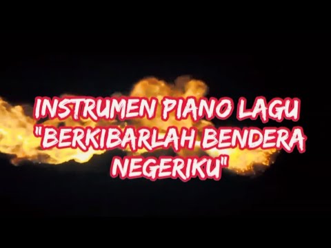 LAGU NASIONAL INSTRUMEN PIANO "BERKIBARLAH BENDERA NEGERIKU" Daku ingin
