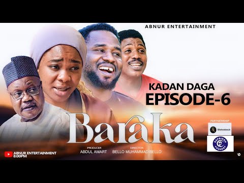 BARAKA KADAN DAGA EPISODE 6 