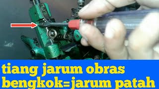 cara pasang tiang jarum mesin obras,ganti tiang jarum mesin obras penyebab jarum sering patah