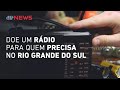 Doe um rádio para quem precisa no Rio Grande do Sul