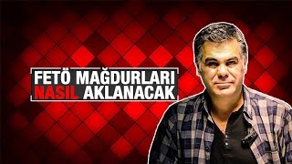 Süleyman Özışık  Fetö mağdurları nasıl aklanacak
