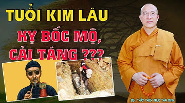 Sự Thật Tuổi Kim Lâu Có Nên Cải Táng Bốc Mộ - Nên Bốc Mộ Ngày Hay Đêm? ĐĐ Thích Trúc Thái Minh #MỚI
